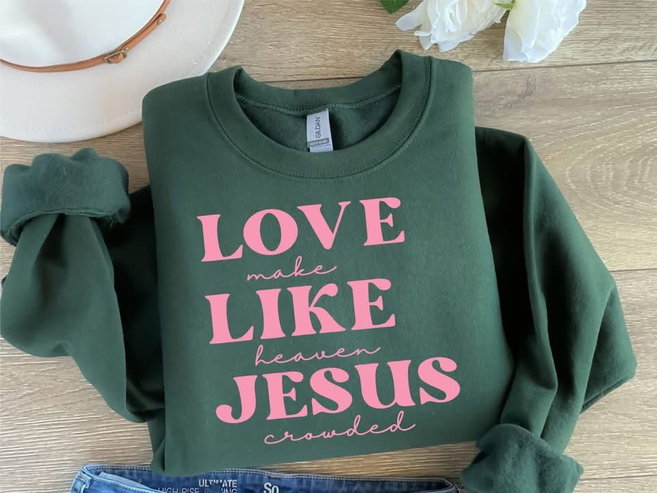 *Preorder* Love Like Jesus Sweatshirt