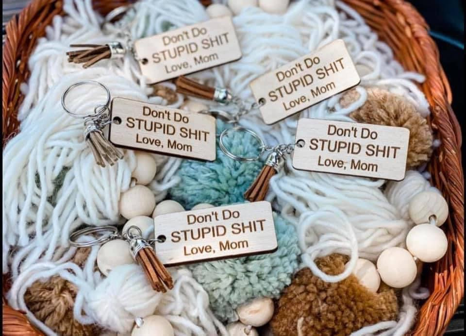 Don't Do Stupid Shit. Love, Mom Keychain – Plethora Boutique