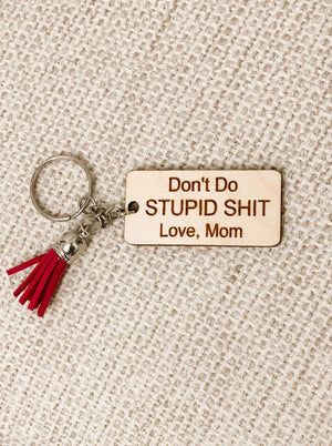 Don't Do Stupid Shit Keychain