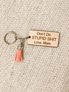 Don't Do Stupid Shit Keychain