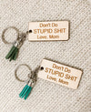 Don't Do Stupid Shit Keychain