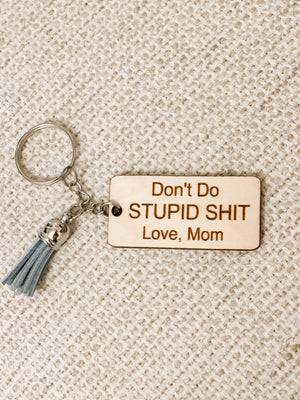 Don't Do Stupid Shit Keychain