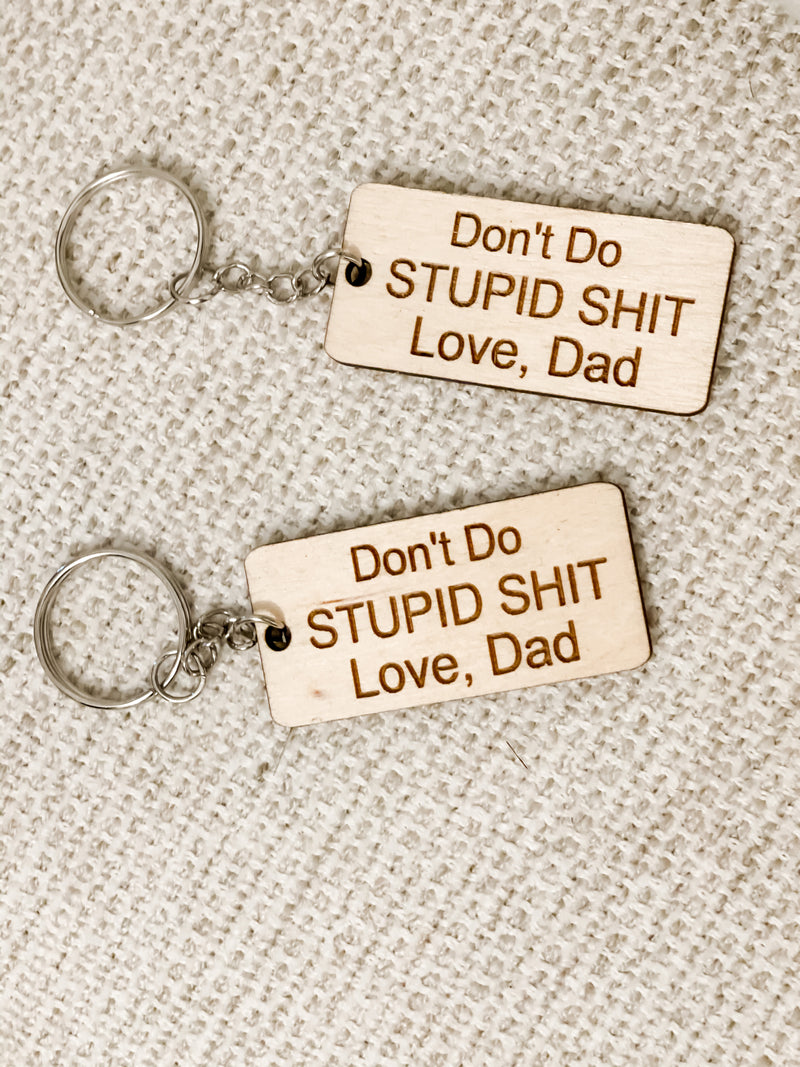 Don't Do Stupid Shit Love Dad